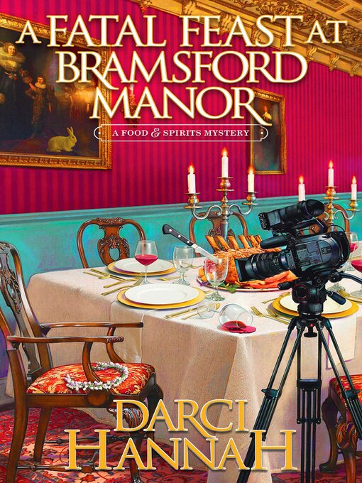 Title details for A Fatal Feast at Bramsford Manor by Darci Hannah - Available